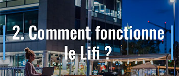 Comment fonctionne le Lifi ?